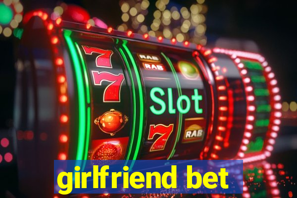 girlfriend bet