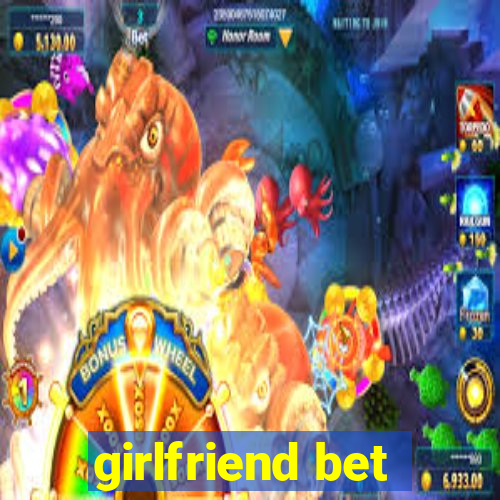 girlfriend bet