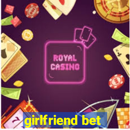 girlfriend bet