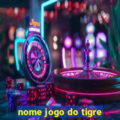 nome jogo do tigre