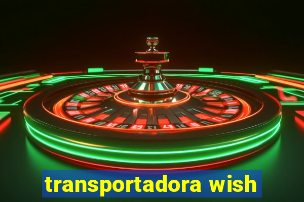 transportadora wish