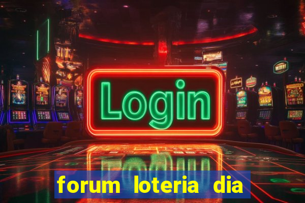 forum loteria dia de sorte