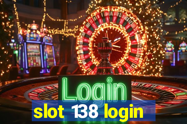 slot 138 login