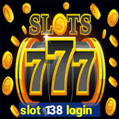 slot 138 login