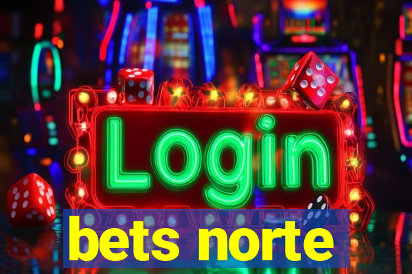 bets norte