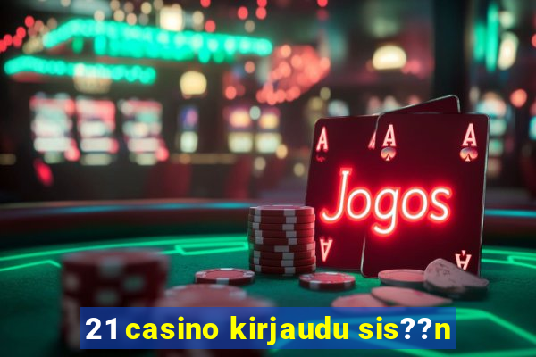 21 casino kirjaudu sis??n