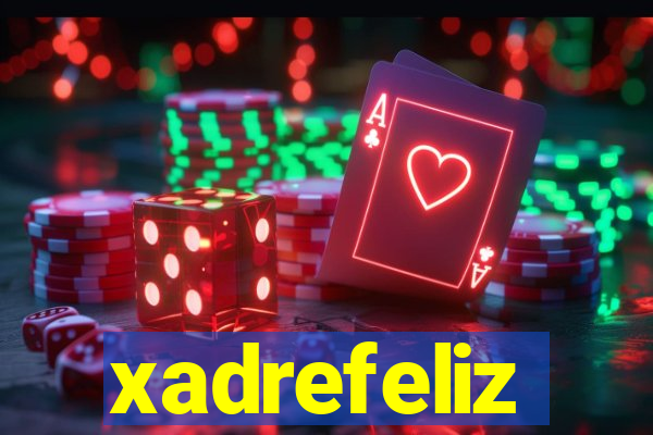 xadrefeliz