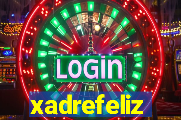 xadrefeliz