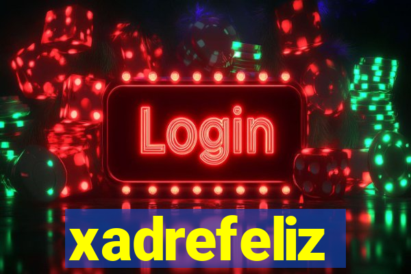 xadrefeliz