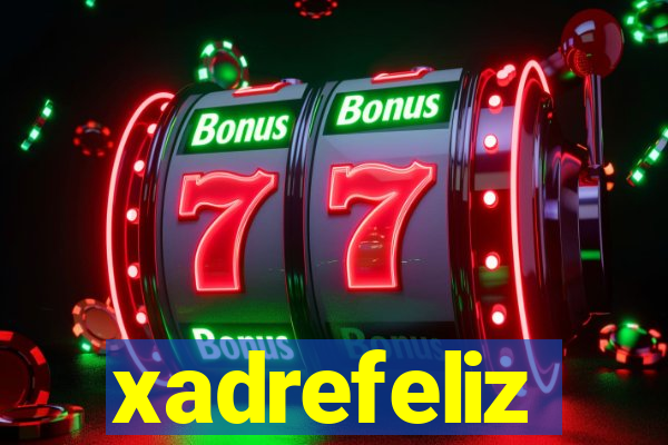 xadrefeliz