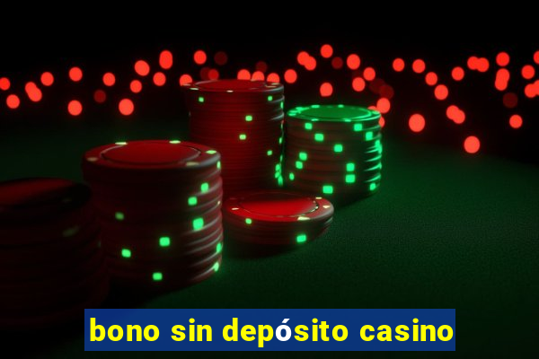 bono sin depósito casino