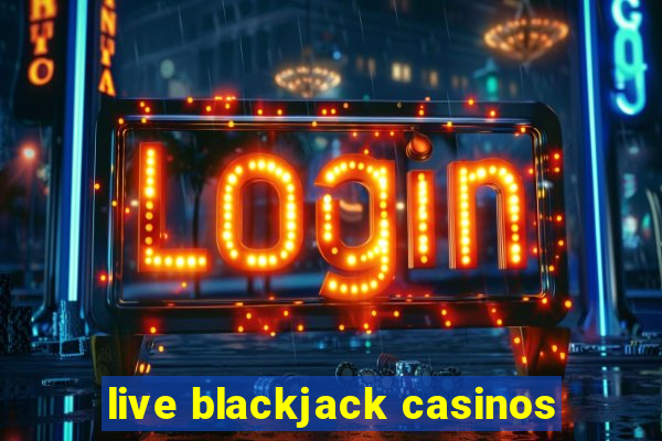 live blackjack casinos