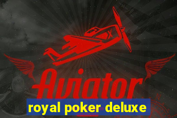 royal poker deluxe