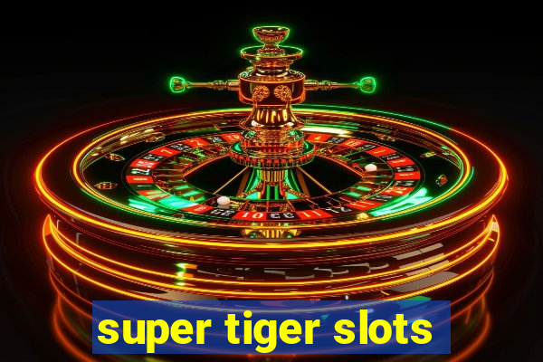 super tiger slots