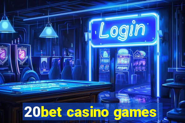 20bet casino games