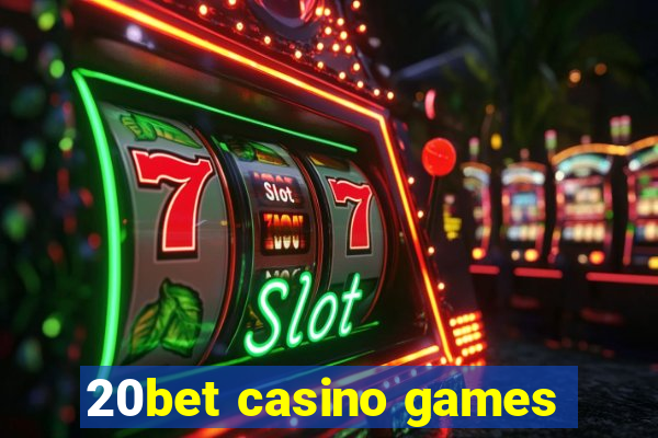 20bet casino games