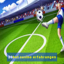 20bet casino erfahrungen