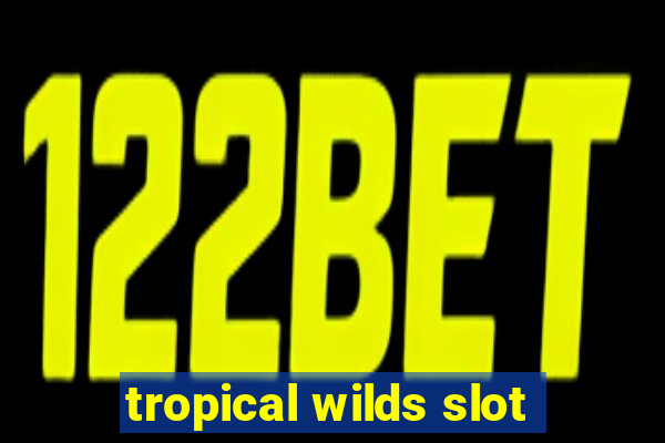 tropical wilds slot