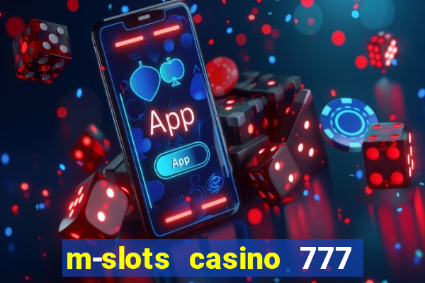 m-slots casino 777 win downloadable content