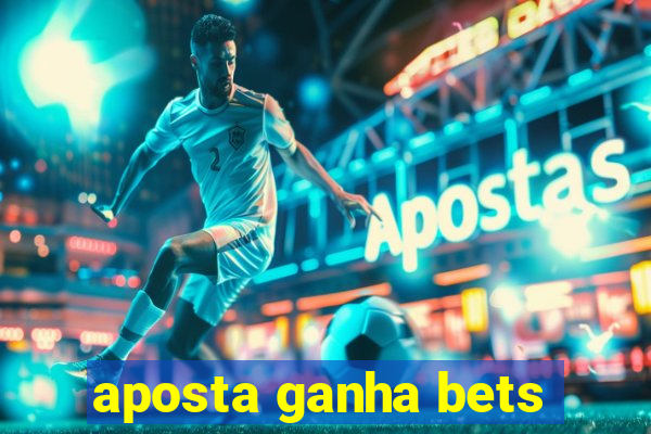 aposta ganha bets