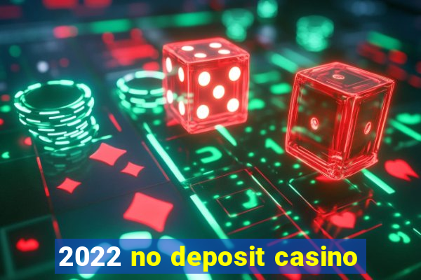 2022 no deposit casino