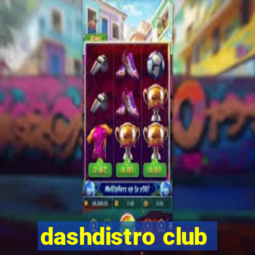 dashdistro club