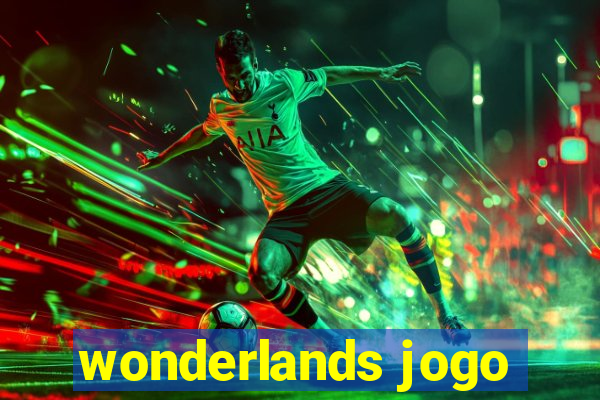 wonderlands jogo