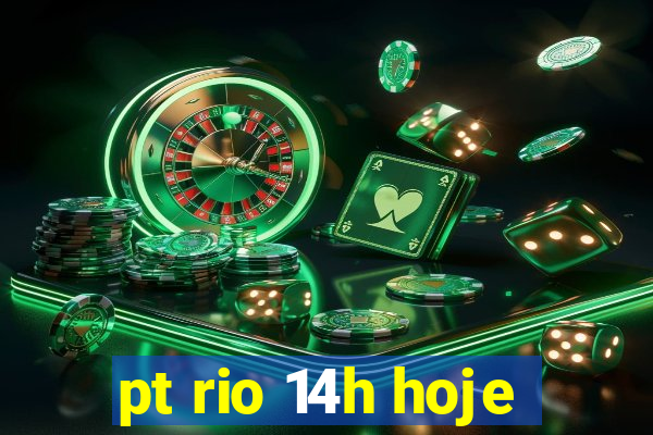 pt rio 14h hoje