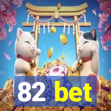 82 bet