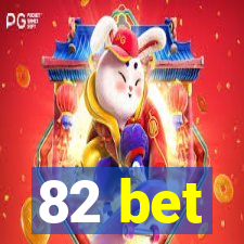 82 bet