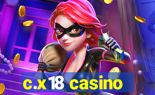 c.x18 casino