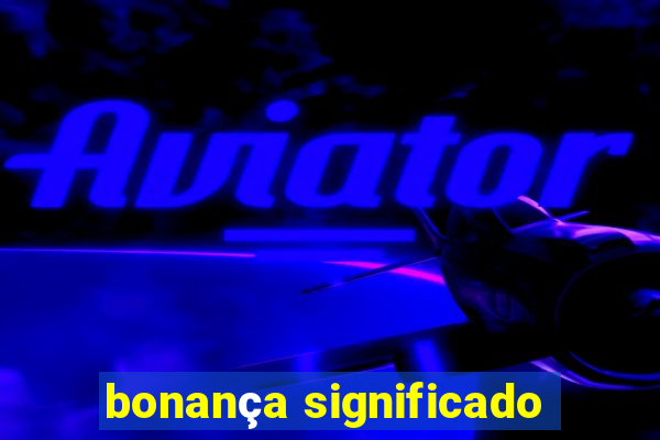 bonança significado