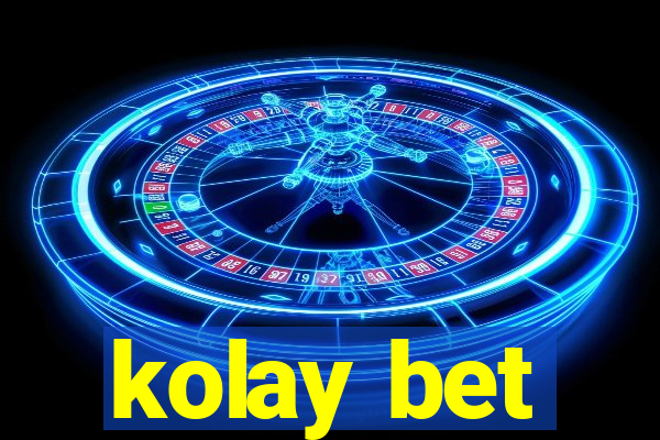 kolay bet