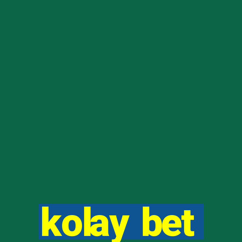 kolay bet