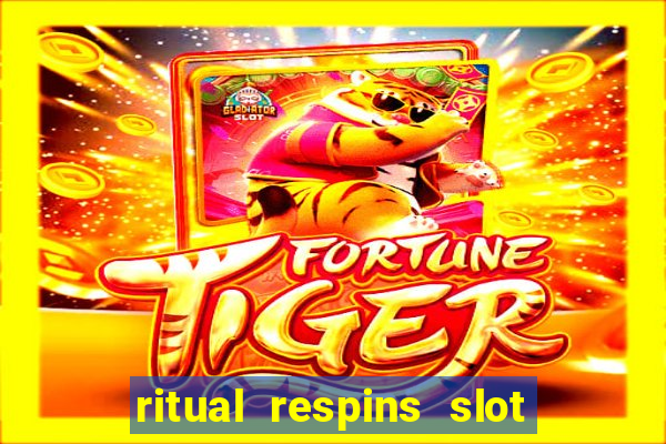 ritual respins slot free play