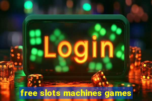 free slots machines games