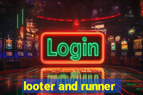 looter and runner