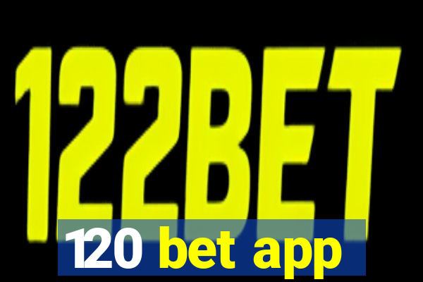 120 bet app