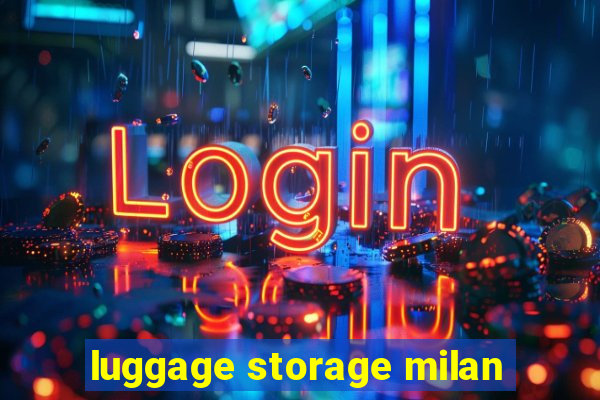 luggage storage milan