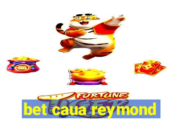 bet caua reymond