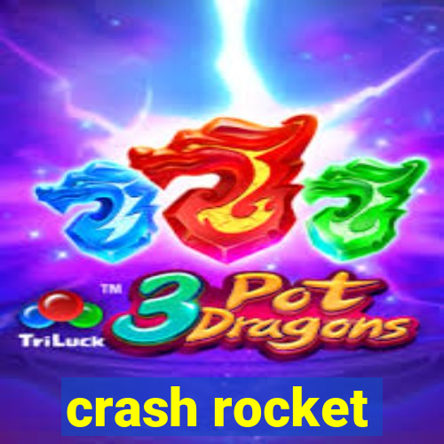 crash rocket