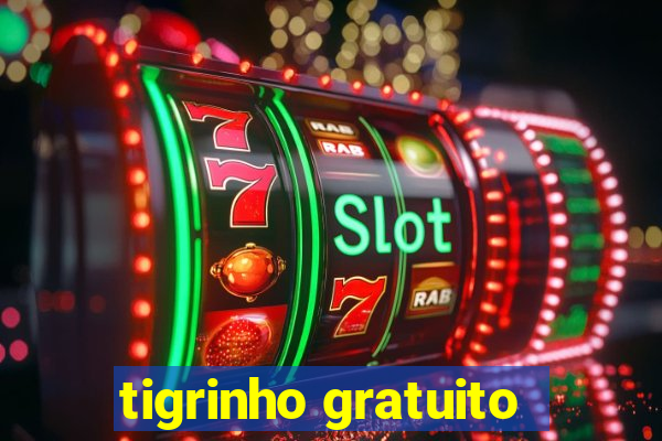 tigrinho gratuito