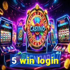 5 win login