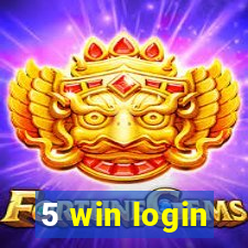 5 win login