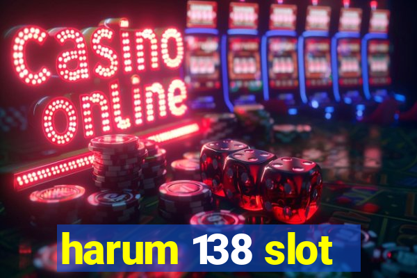 harum 138 slot