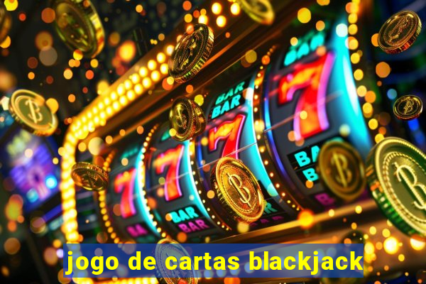 jogo de cartas blackjack