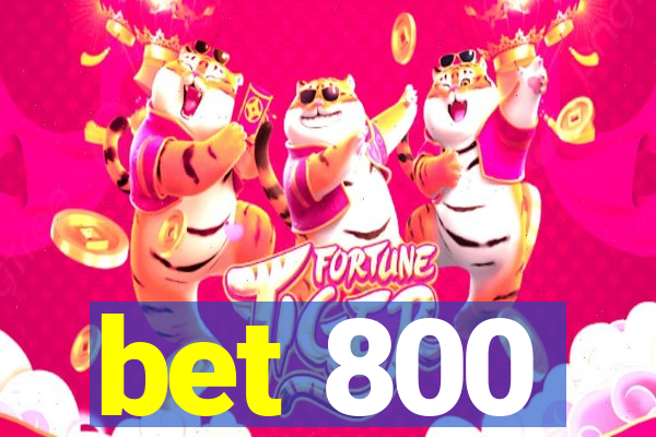 bet 800