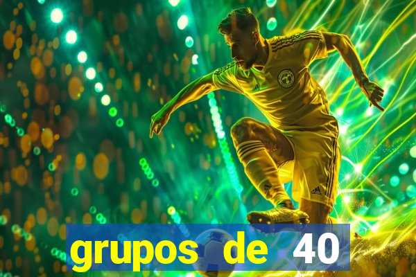 grupos de 40 dezenas da quina