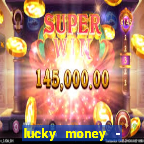 lucky money - jogos a dinheiro