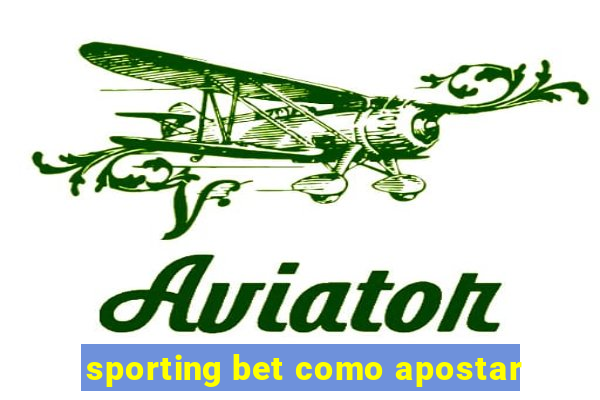 sporting bet como apostar